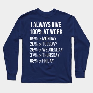 I Always GIve 100% At Work Long Sleeve T-Shirt